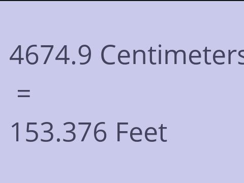 4674.9 CM TO FEET