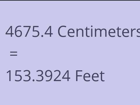 4675.4 CM TO FEET