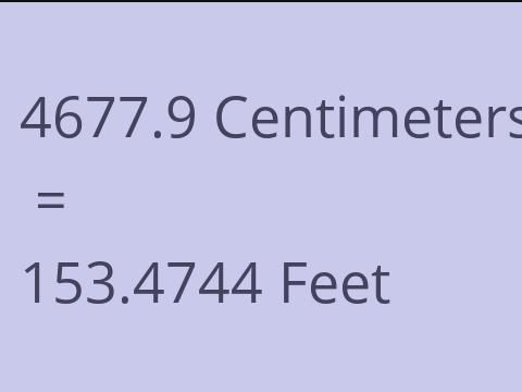 4677.9 CM TO FEET