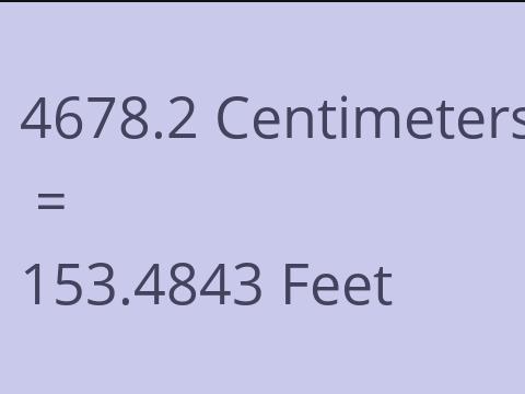 4678.2 CM TO FEET
