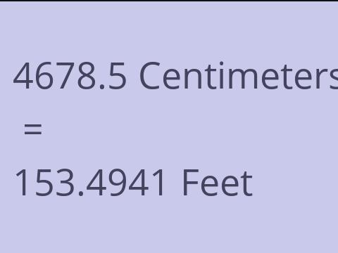 4678.5 CM TO FEET