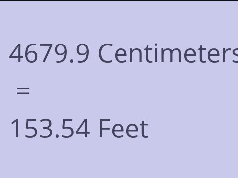4679.9 CM TO FEET