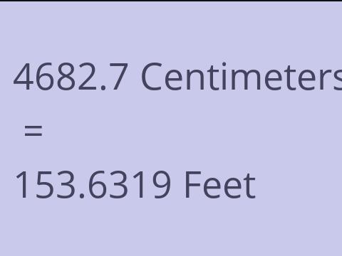 4682.7 CM TO FEET