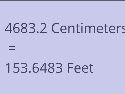 4683.2 CM TO FEET