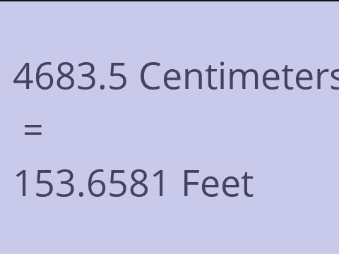 4683.5 CM TO FEET