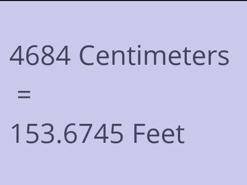 4684 CM TO FEET
