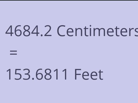 4684.2 CM TO FEET