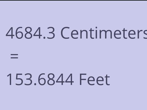 4684.3 CM TO FEET