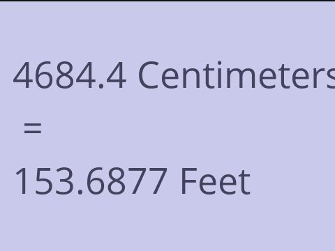 4684.4 CM TO FEET