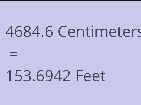 4684.6 CM TO FEET