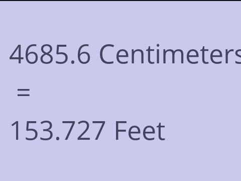 4685.6 CM TO FEET