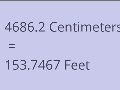4686.2 CM TO FEET