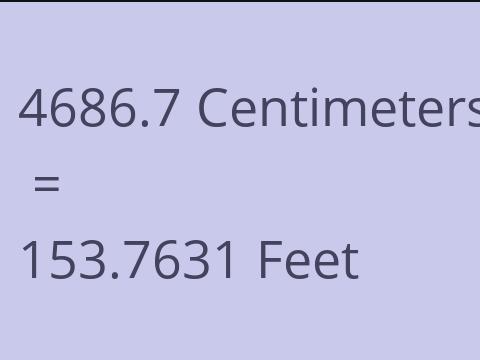4686.7 CM TO FEET