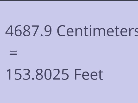 4687.9 CM TO FEET