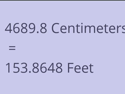 4689.8 CM TO FEET