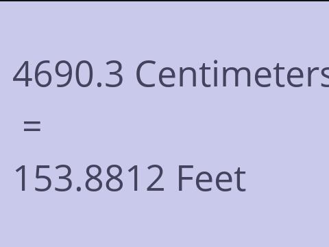 4690.3 CM TO FEET