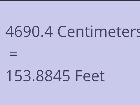 4690.4 CM TO FEET