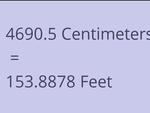 4690.5 CM TO FEET