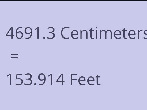 4691.3 CM TO FEET
