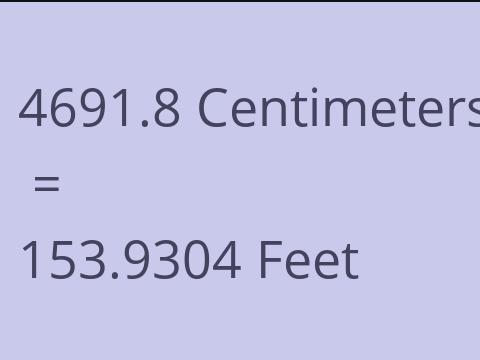 4691.8 CM TO FEET