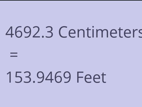 4692.3 CM TO FEET
