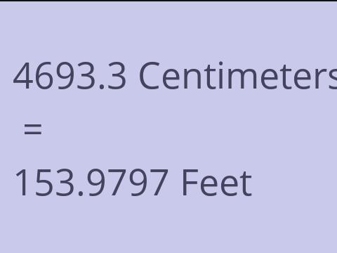 4693.3 CM TO FEET
