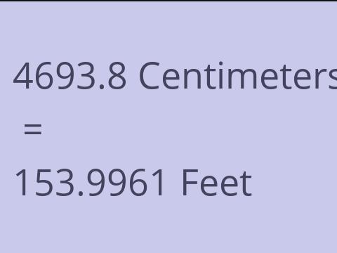 4693.8 CM TO FEET