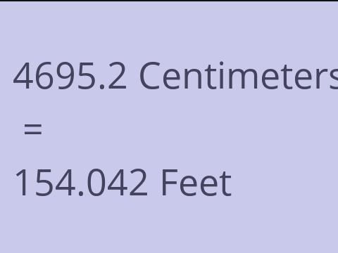 4695.2 CM TO FEET