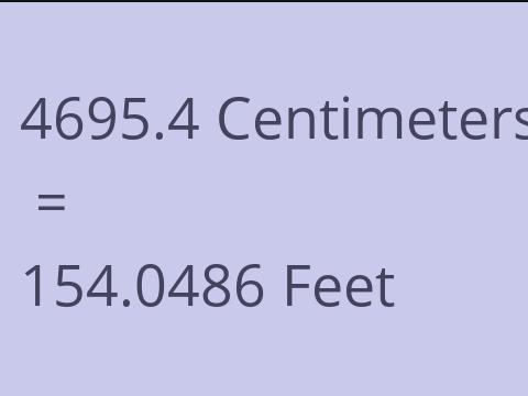 4695.4 CM TO FEET