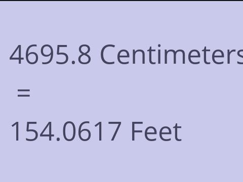 4695.8 CM TO FEET