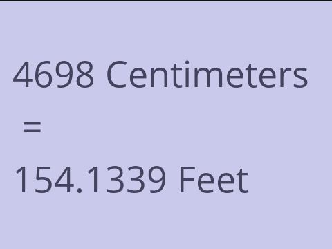 4698 CM TO FEET