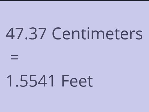 47.37 CM TO FEET