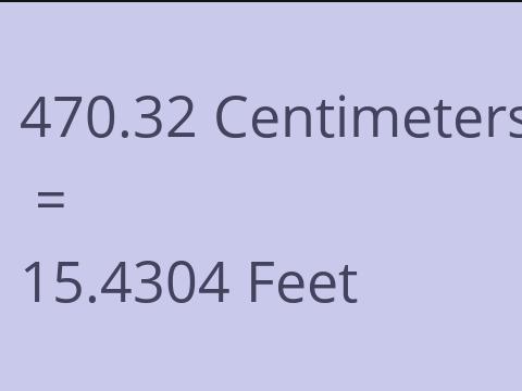 470.32 CM TO FEET