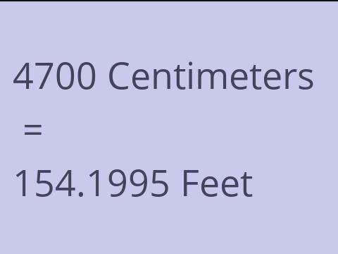 4700 CM TO FEET