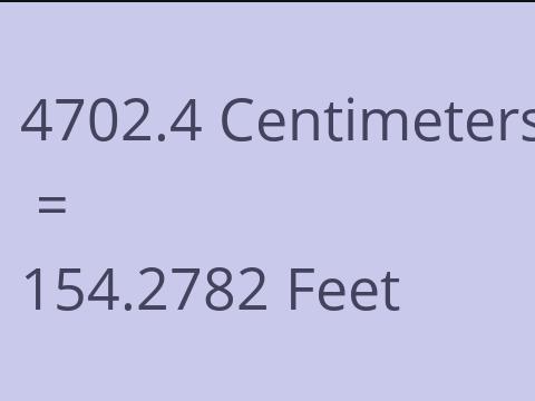 4702.4 CM TO FEET