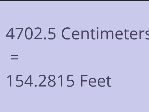 4702.5 CM TO FEET