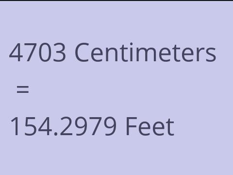 4703 CM TO FEET