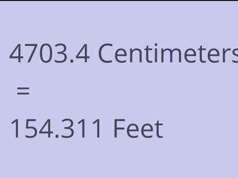 4703.4 CM TO FEET