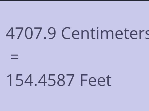 4707.9 CM TO FEET