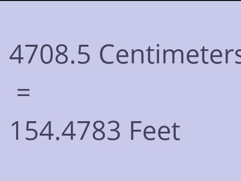 4708.5 CM TO FEET