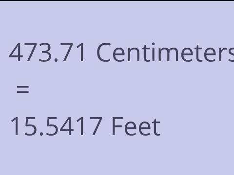 473.71 CM TO FEET