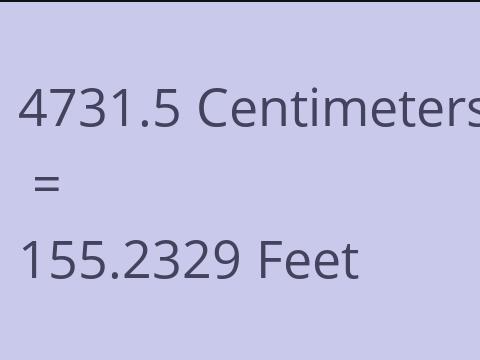 4731.5 CM TO FEET
