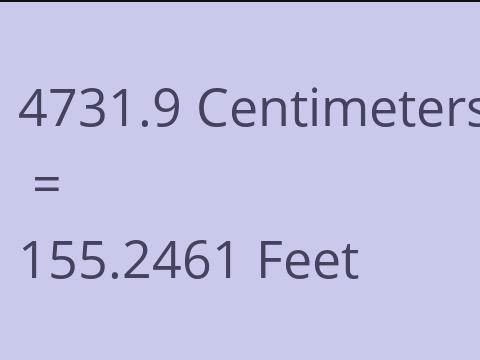 4731.9 CM TO FEET