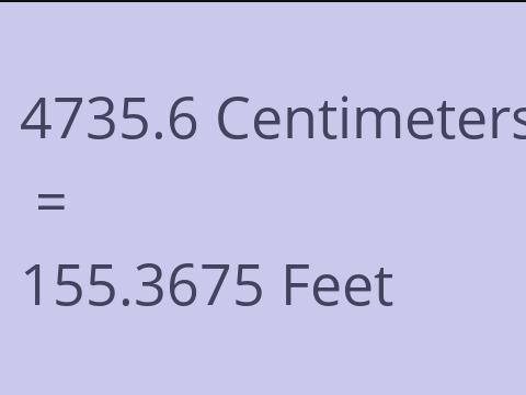 4735.6 CM TO FEET