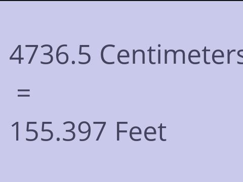 4736.5 CM TO FEET
