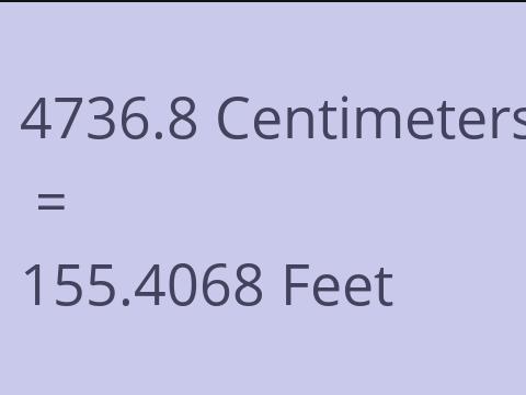4736.8 CM TO FEET