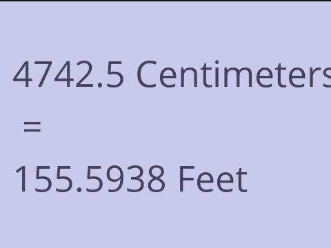 4742.5 CM TO FEET