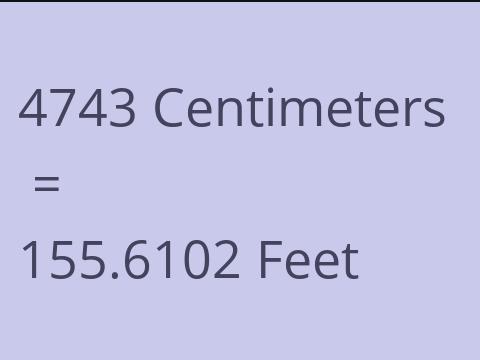 4743 CM TO FEET