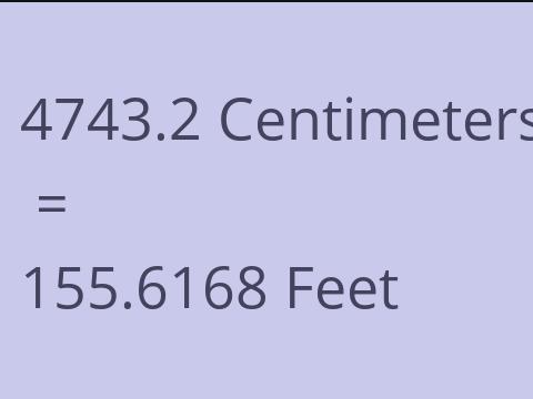 4743.2 CM TO FEET