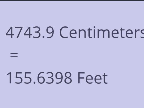 4743.9 CM TO FEET
